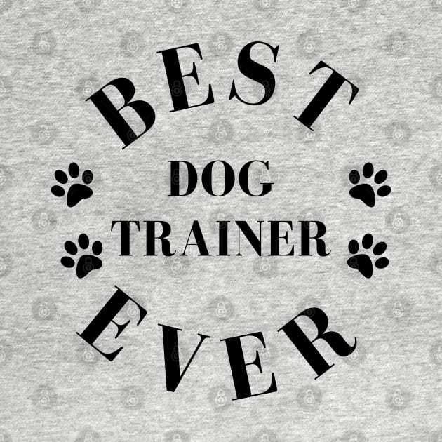 Best Dog Trainer Ever. Dog Trainer Gift. Worlds Best Dog Trainer. by That Cheeky Tee